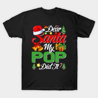 Dear Santa My Pop Did It Funny T-Shirt